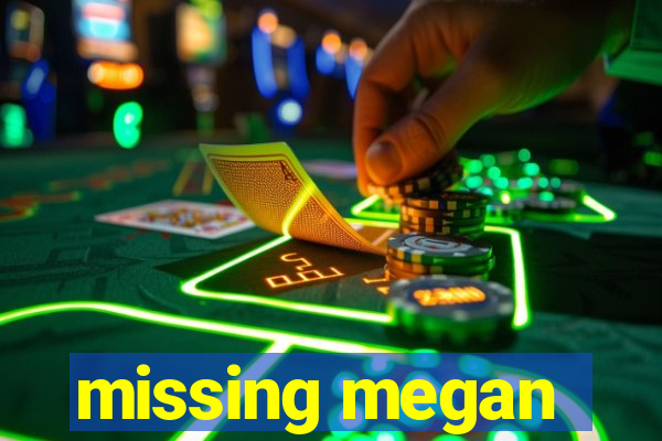 missing megan