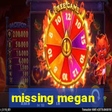 missing megan