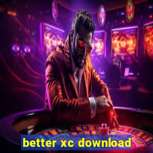 better xc download