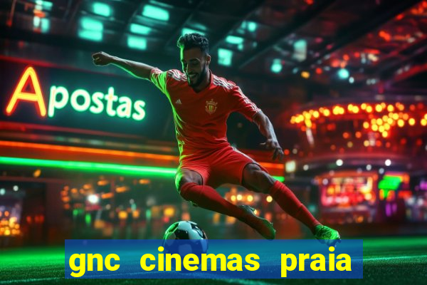 gnc cinemas praia de belas