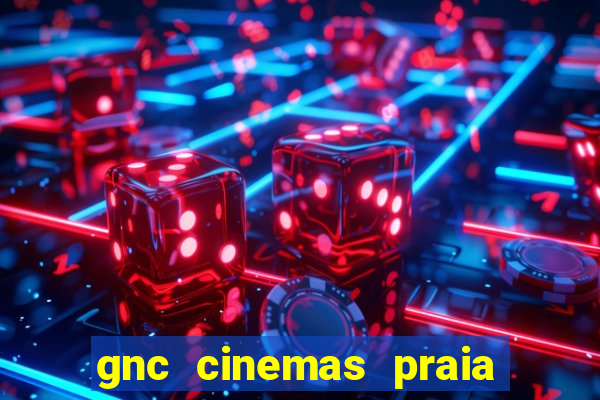 gnc cinemas praia de belas