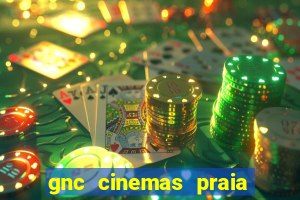 gnc cinemas praia de belas