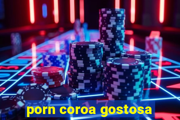 porn coroa gostosa