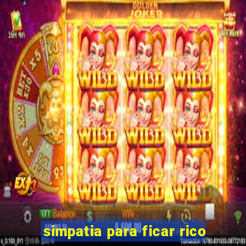 simpatia para ficar rico