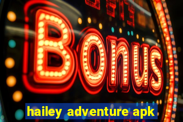 hailey adventure apk