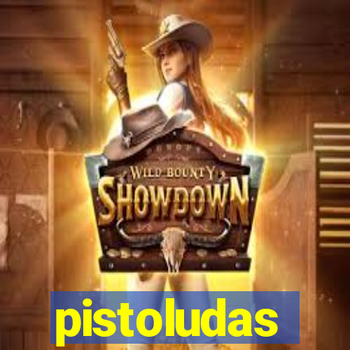 pistoludas