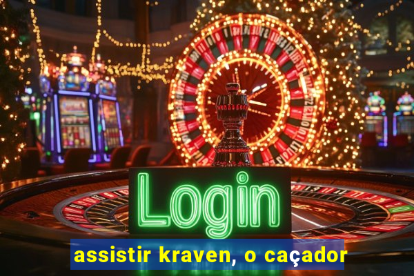 assistir kraven, o caçador