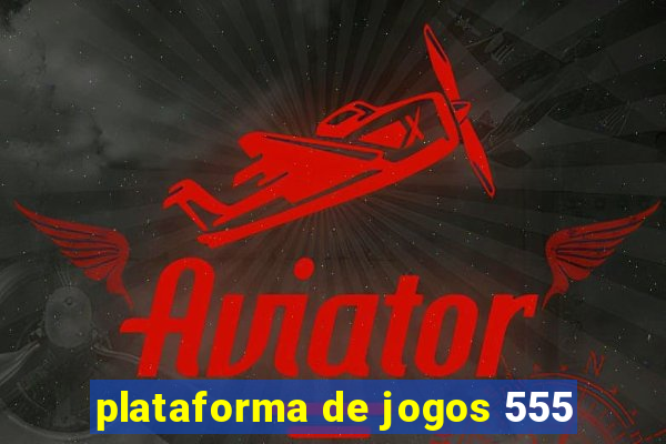 plataforma de jogos 555