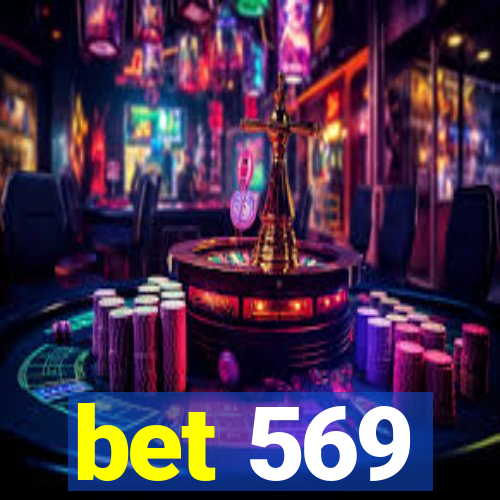 bet 569