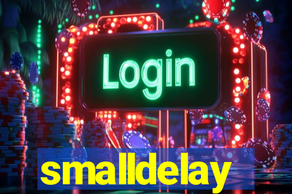 smalldelay