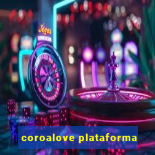 coroalove plataforma