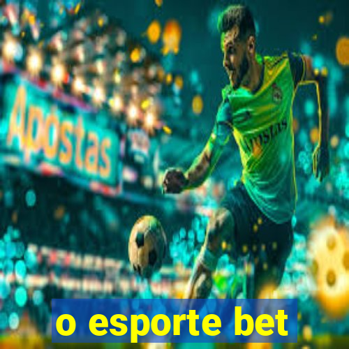 o esporte bet