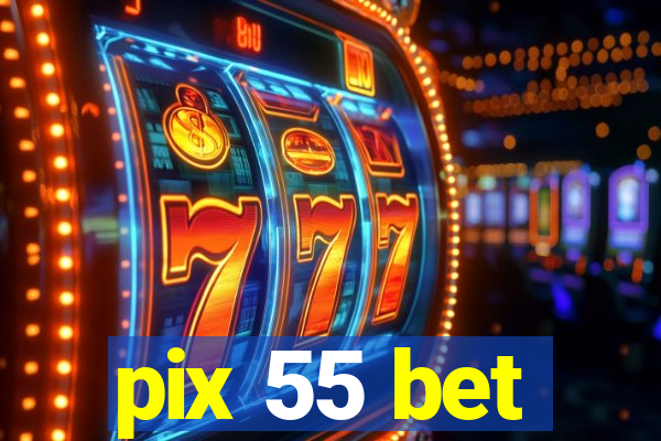 pix 55 bet