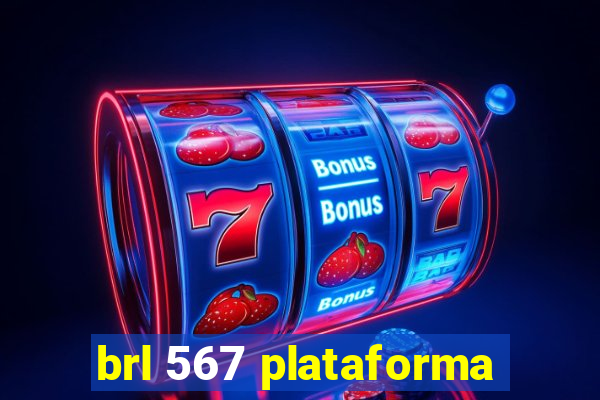 brl 567 plataforma