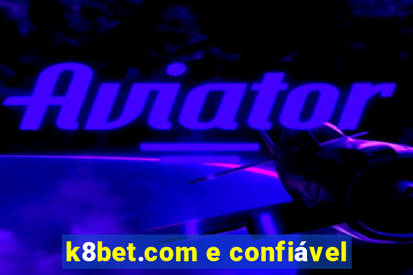 k8bet.com e confiável