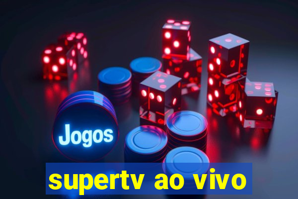 supertv ao vivo