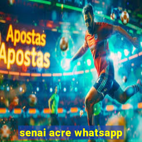 senai acre whatsapp