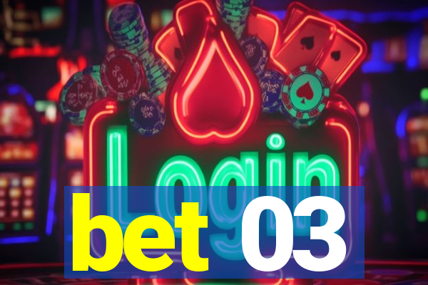 bet 03