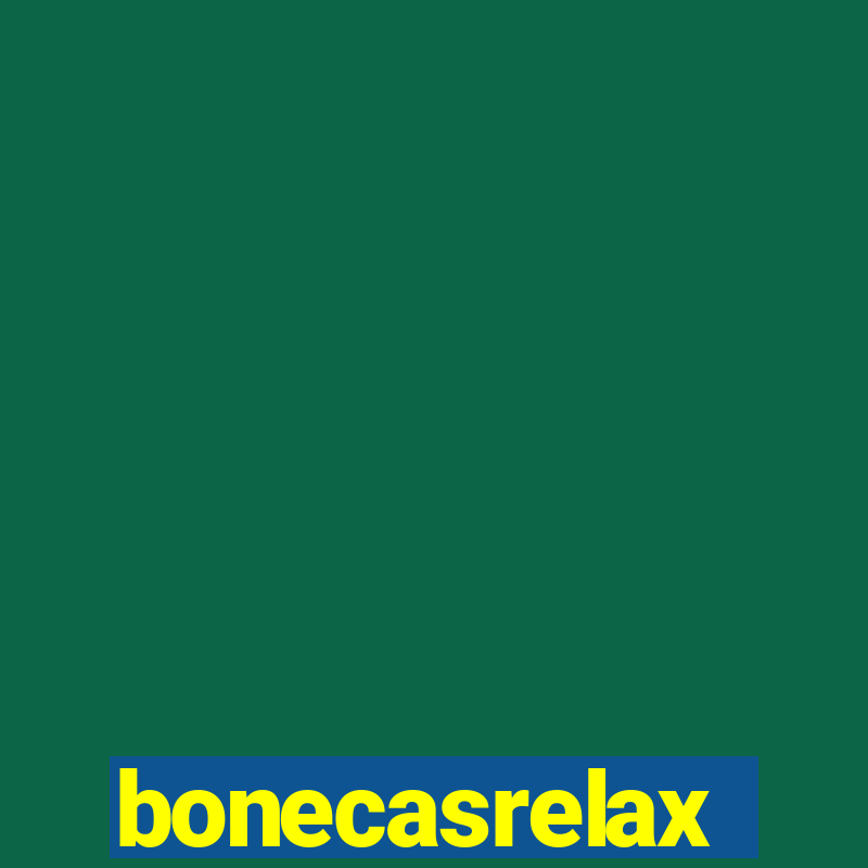 bonecasrelax