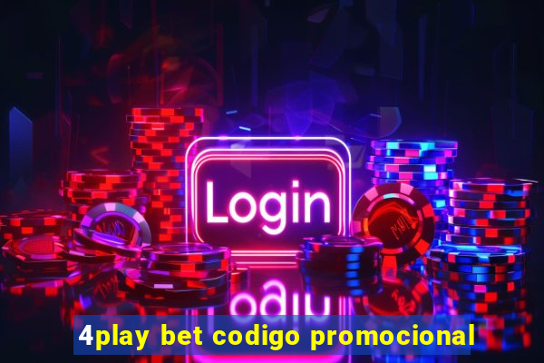 4play bet codigo promocional