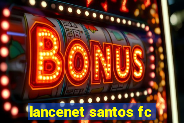 lancenet santos fc