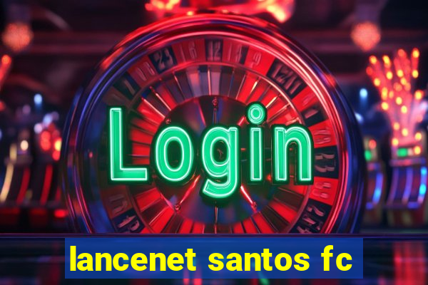 lancenet santos fc