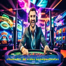 chamadas de video acompanhantes