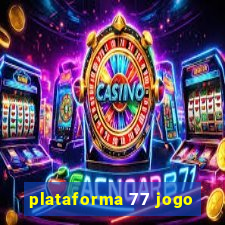 plataforma 77 jogo