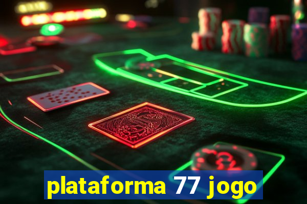 plataforma 77 jogo