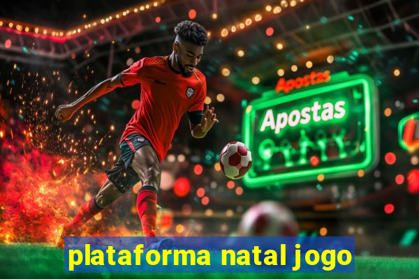 plataforma natal jogo