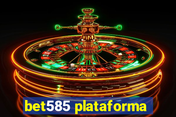 bet585 plataforma