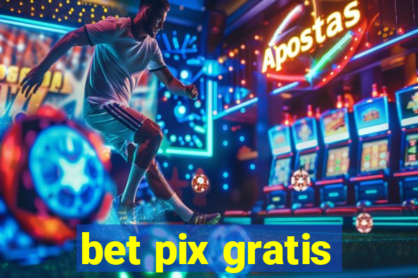 bet pix gratis