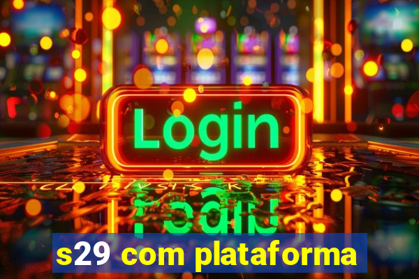 s29 com plataforma