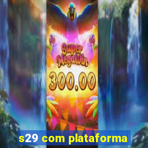 s29 com plataforma