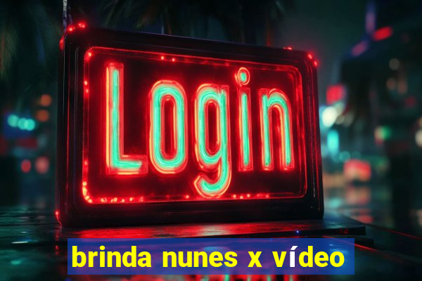 brinda nunes x vídeo