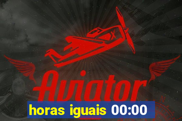 horas iguais 00:00