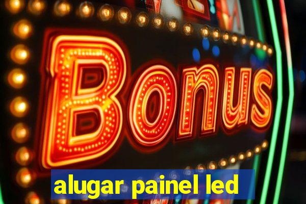 alugar painel led