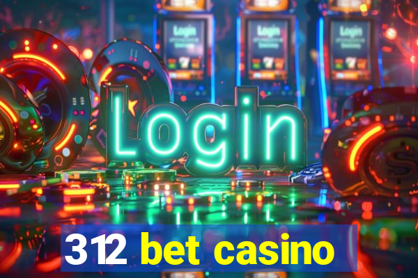 312 bet casino