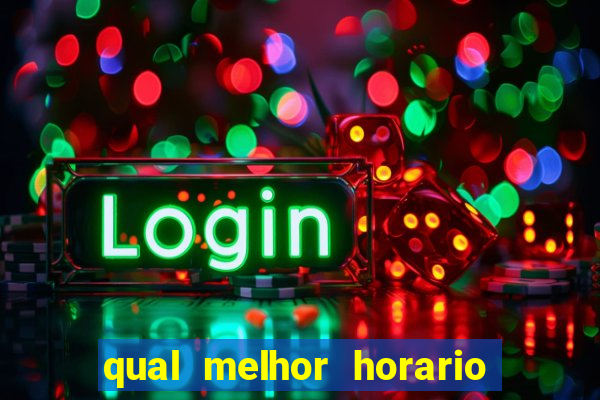 qual melhor horario para jogar fortune dragon