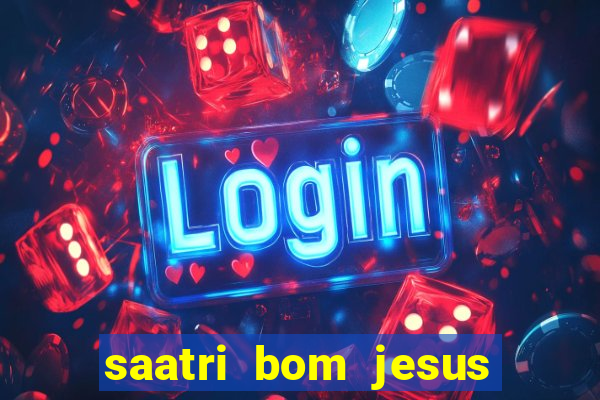 saatri bom jesus da lapa