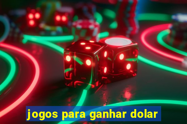 jogos para ganhar dolar