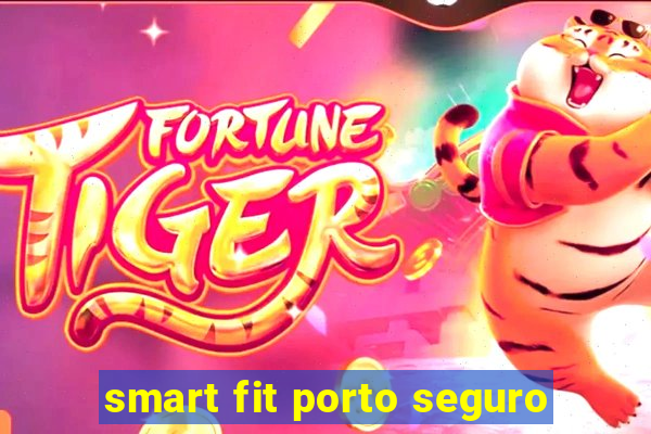 smart fit porto seguro