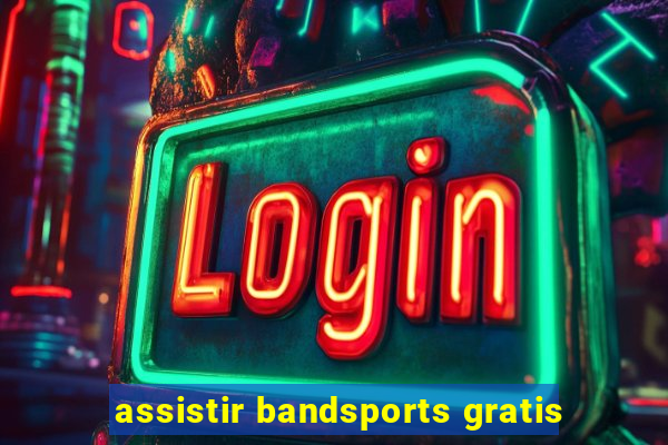 assistir bandsports gratis