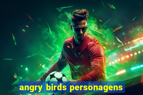 angry birds personagens