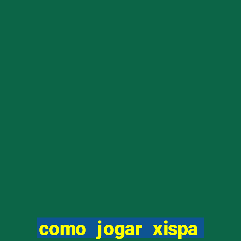 como jogar xispa no jogo do bicho