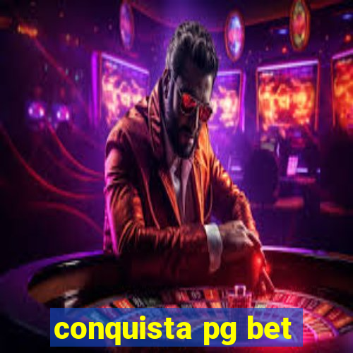 conquista pg bet