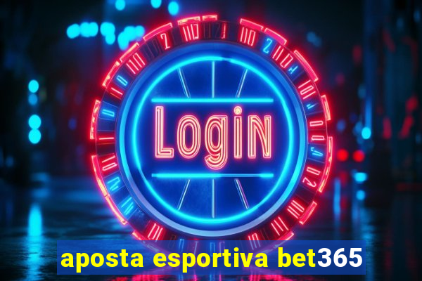 aposta esportiva bet365