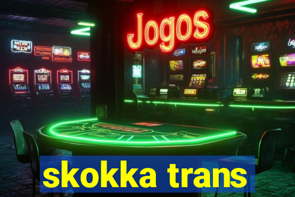 skokka trans