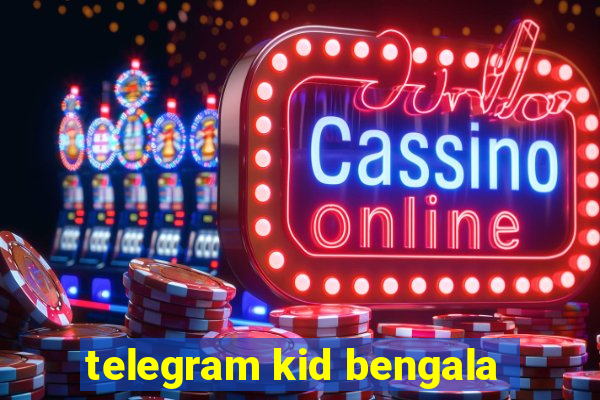 telegram kid bengala