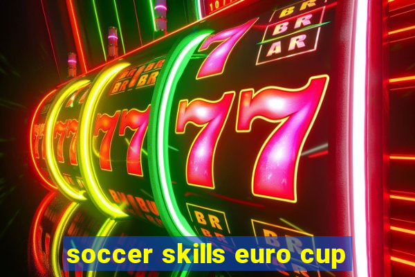 soccer skills euro cup